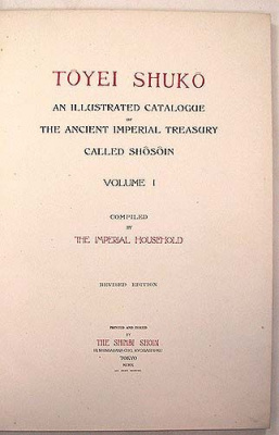 An Illustrated Catalogue of the Ancient Imperial Treasuru Called Shosoin. In 3 volume